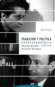 Tradición y Política Correspondencia Hannah Arendt y Gershom Scholem (1939-1964)