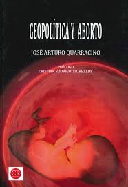 Geopolítica y Aborto - José Arturo Quarracino