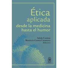 Ética Aplicada desde la Medicina hasta el Humor - Adela Cortina