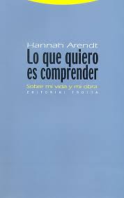 Lo que Quiero Es Comprender - Hannah Harendt
