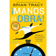 Manos a la obra - Brian Tracy