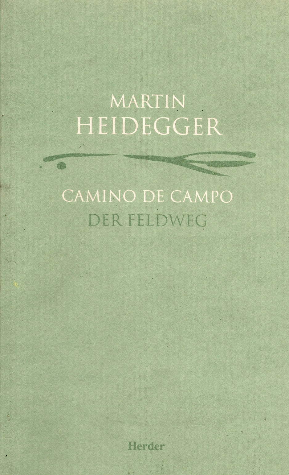 Camino de Campo der Feldweg - Martin Heidegger
