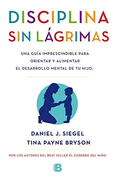 Disciplina sin lágrimas - Daniel J. Siegel