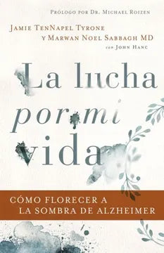 La lucha por mi vida: cómo florecer a la sombra del alzheimer - Jamie Tennapel Tyrone