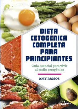 Dieta cetogénica completa para principiantes - Amy Ramos