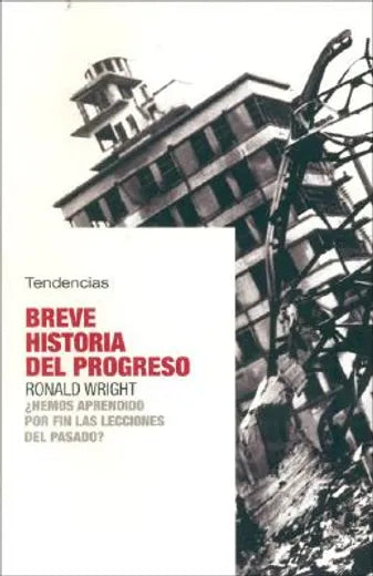 Breve historia del progreso - Ronald Wright