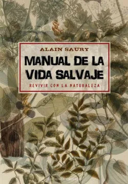 Manual de la vida salvaje - Alain Saury