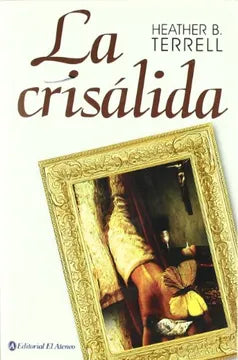 La crisálida - Heather B. Terrel