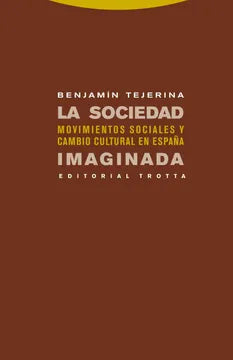 La Sociedad Imaginada movimientos sociales y cambio cultural en España - Benjamin Tejerina