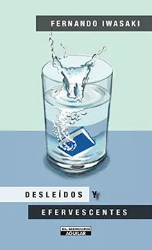 Desleídos y efervescentes - Fernando Iwasaki