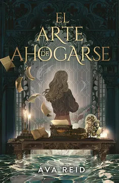 El arte de ahogarse - Ava Reid