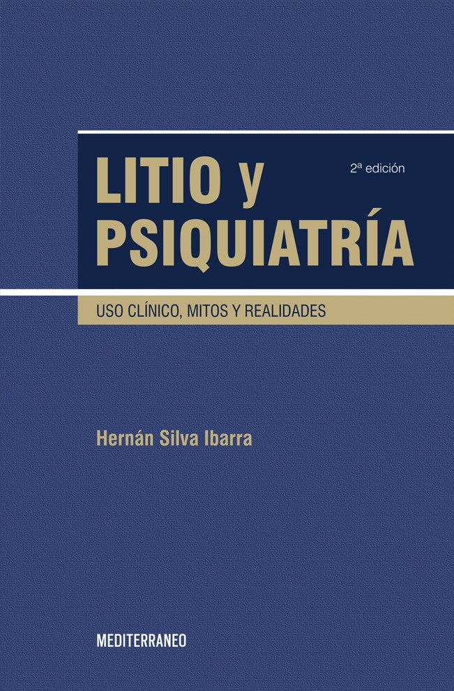 Litio y psiquiatría: uso clínico, mitos y realidades 2a edición - Hernán Silva Ibarra