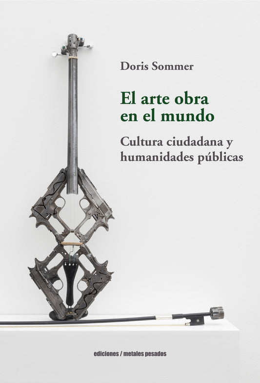 El Arte Obra en el Mundo - Doris Sommer