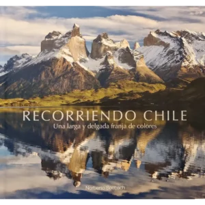 Recorriendo chile Una larga y delgada franja de colores - Norberto Seebach