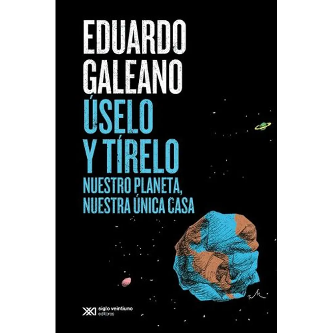 Úselo y Tírelo - Eduardo Galeano