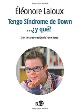 Tengo Síndrome de Down ... ¿y qué? - Éléonore Laloux