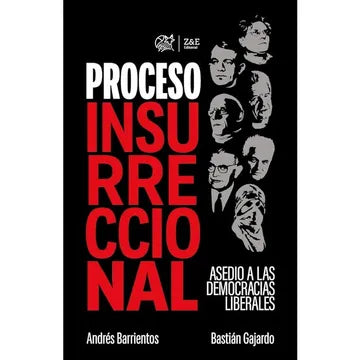 Proceso Insurreccional Asedio a las Democracias Liberales - Andrés Barrientos y Bastián Gajardo