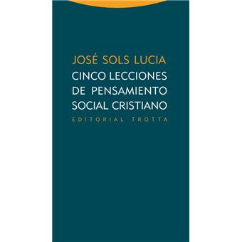 Cinco Lecciones de Pensamiento Social Cristiano - José Sols Lucia