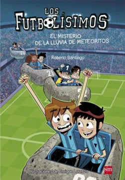 Los futbolísimos el misterio de la lluvia de meteoritos - Roberto Santiago