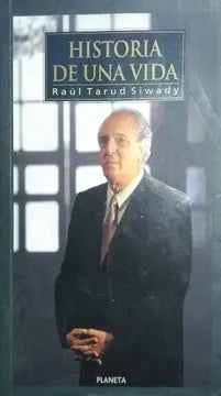 Historia de una Vida - Raúl Tarud Siwady