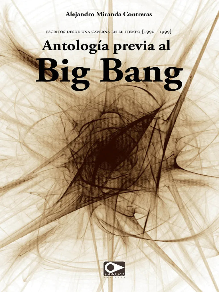 Antología Previa al Big Bang - Alejandro Miranda Contreras