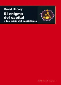 El Enigma del Capital y la Crisis del Capitalismo - David Harvey