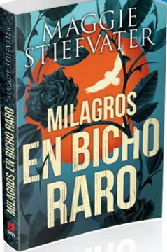 Milagros en bicho raro - Maggie Stiefvater