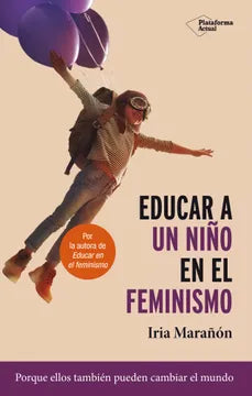 Educar a un niño en el feminismo - Iria Marañón