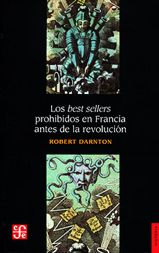 Los Best Sellers Prohibidos en Francia Antes de la Revolución - Robert Darnton