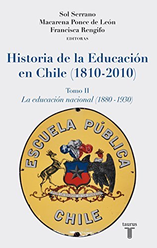 Historia de la Educación en Chile (1810-2010) tomo 2 - Sol Serrano y otros