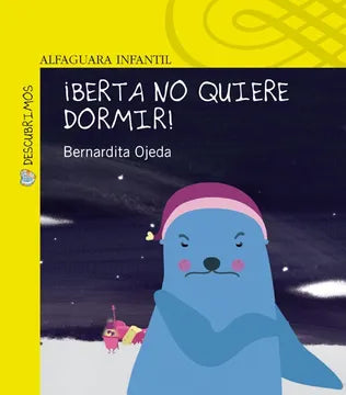 ¡Berta no quiere dormir! - Bernardita Ojeda