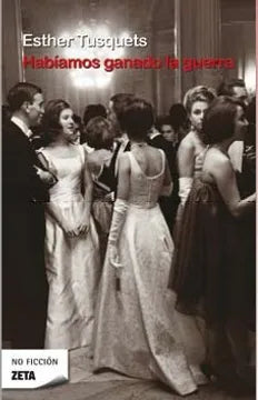 Habíamos ganado la guerra - Esther Tusquets