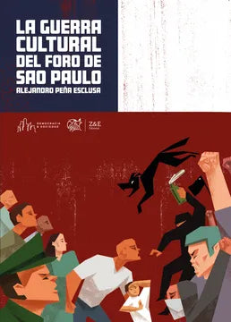 La Guerra Cultural del Foro de Sao Paulo - Alejandro Peña Esclusa