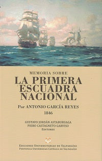 Memoria Sobre La Primera Escuadra Nacional - Antonio García Reyes