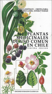 Plantas medicinales de uso común en Chile - Adriana Hoffmann, Cristina Farga, Jorge Lastra y Esteban Veghazi