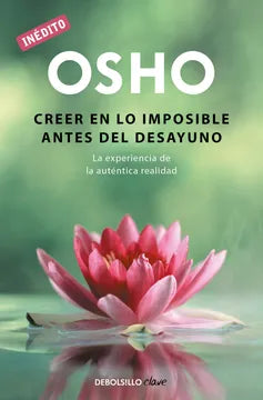 Creer en lo imposible antes del desayuno - Osho
