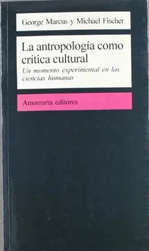 La Antropología como Crítica Cultural - George Marcus