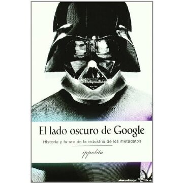 El Lado Oscuro de Google - Ippolita