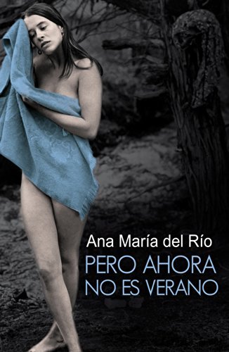 Pero ahora no es verano - Ana María del Río