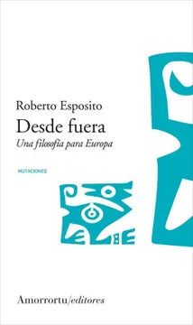 Desde Fuera una Filosofía para Europa - Roberto Esposito