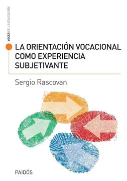 La Orientación Vocacional como Experiencia Subjetivante - Sergio Rascovan