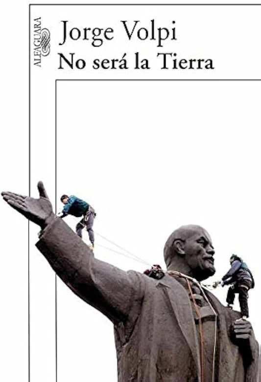 No será la Tierra - Jorge Volpi