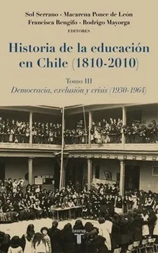 Historia de la Educación en Chile (1810-2010) tomo 3 - Sol Serrano y otros