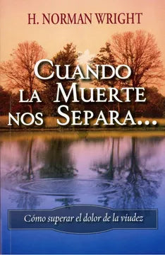 CUANDO LA MUERTE NOS SEPARA - H. NORMAN WRIGHT