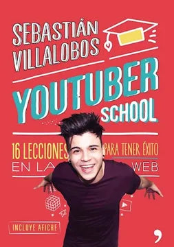 Youtuber school 16 lecciones para tener éxito en la web - Sebastián Villalobos