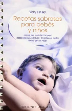 Recetas sabrosas para bebés y niños - Vicky Lansky