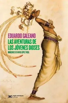 Las Aventuras de los Jóvenes Dioses - Eduardo Galeano