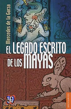 El Legado Escrito de los Mayas - Mercedes de la Garza