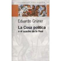 La Cosa Política o el Acecho de lo Real - Eduardo Gruner