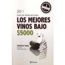 Los mejores vinos bajo $5.000 edición 2011 - Patricio Tapia